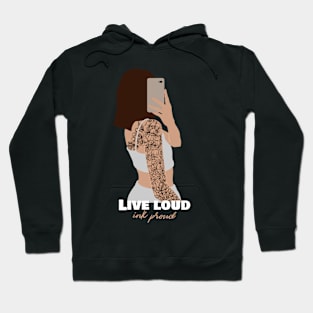 Live loud INK proud tattoo Hoodie